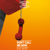 Don't Call Me Now (Calamansi)
