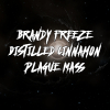 Brandy Freeze Distilled Cinnamon Plague Mass