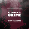 Alcoholic Crime: Port Charlotte