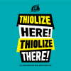 Thiolize Here! Thiolize There!