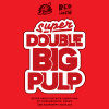 Super Double Big Pulp