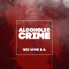 Alcoholic Crime: Red Wine B.A.