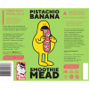 PISTACHIO BANANA MEAD